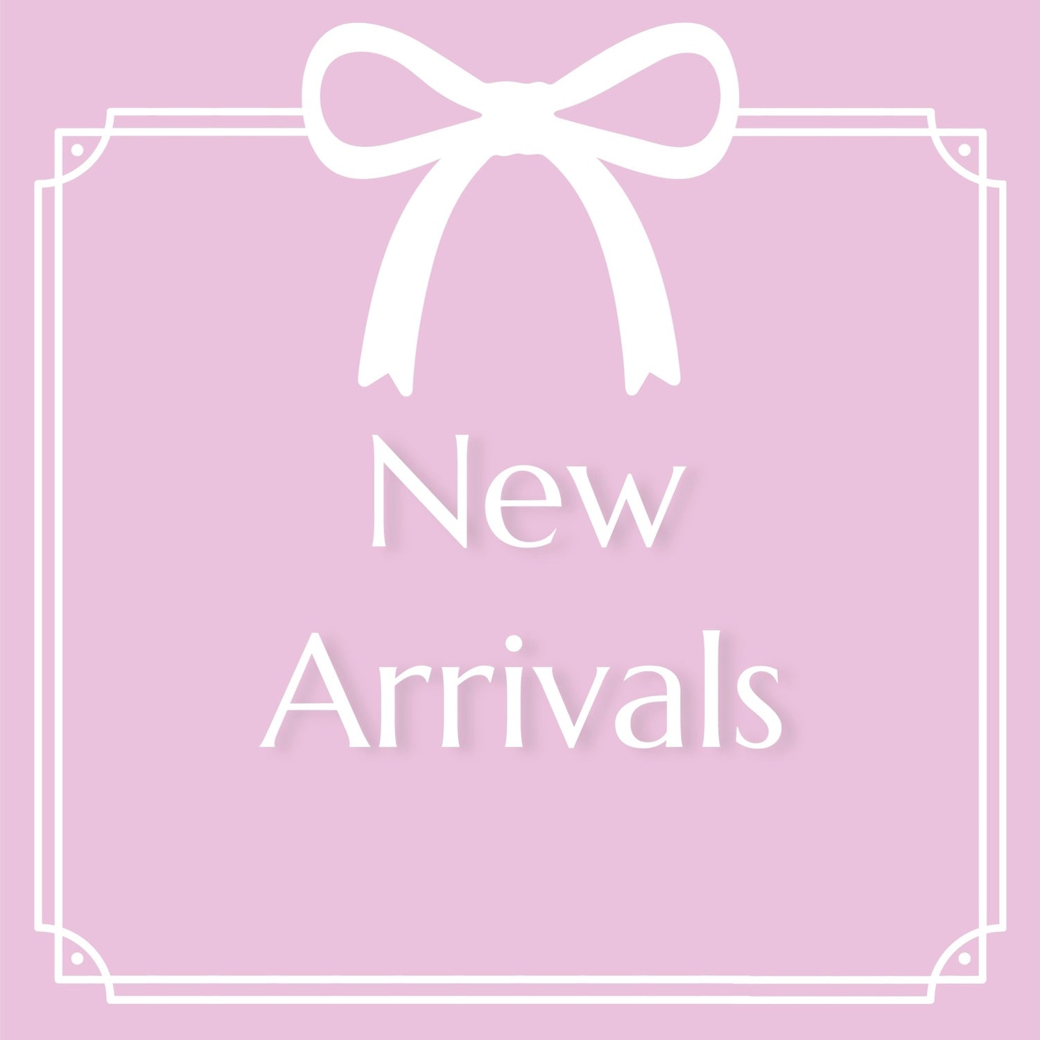 New Arrivals