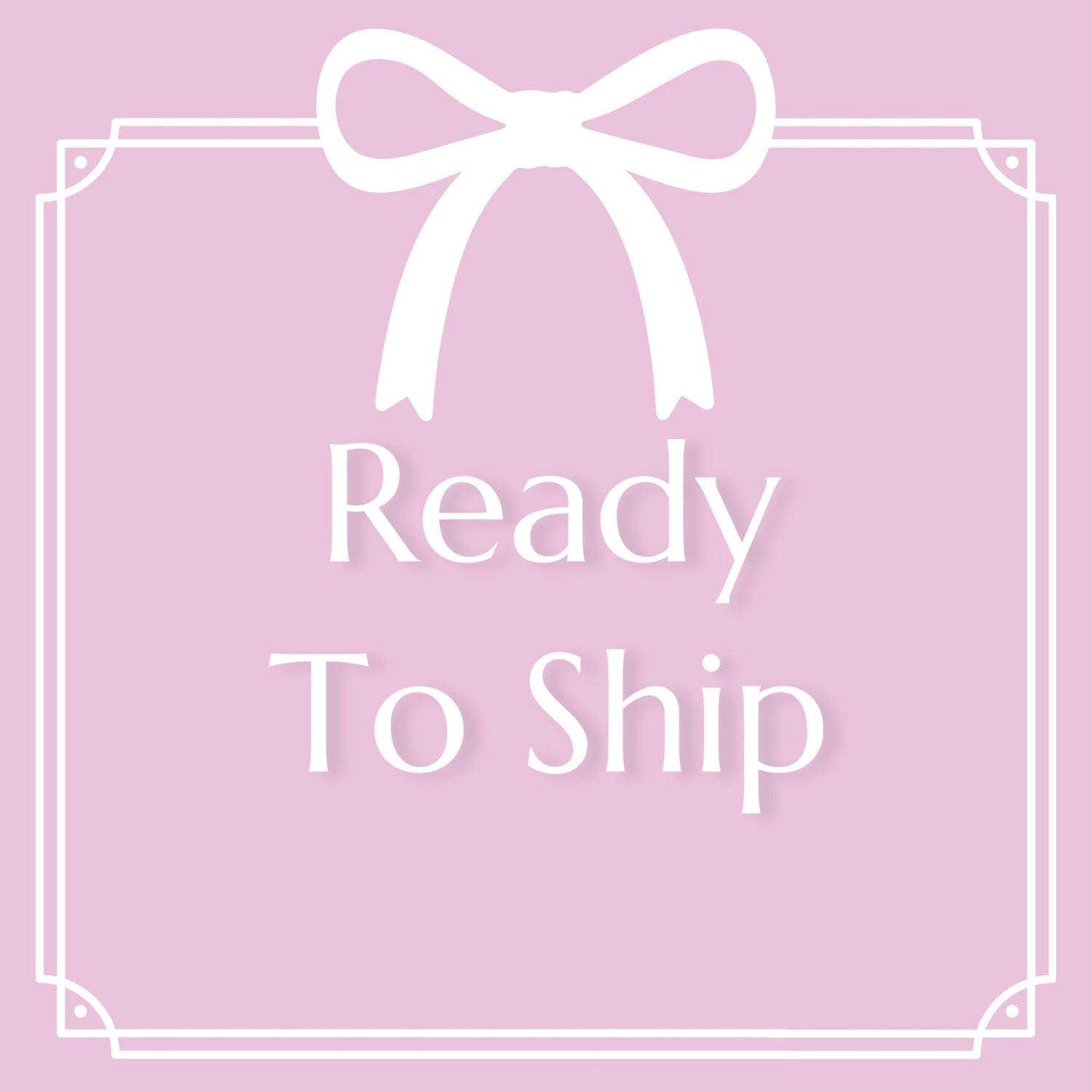 Ready To Ship