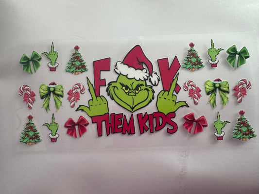 F them kids Grinch
