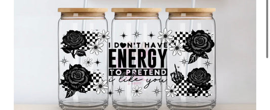 Energy to pretend to like you